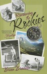 Romancing the Rockies: Mountaineers, Missionaries, Marilyn, and More - Brian Brennan