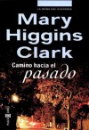 Camino Hacia El Pasado - Mary Higgins Clark