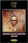 Geriausia Lietuvos fantastika 2003-2006 - Neringa Vaitkutė, Rūta Marija Klovaste, Lina Darbutaitė, Tomas Vilkas, Herta Matulionytė, Tomas Burba, Elvyra Girniūtė, Lina Krutulytė, Gediminas Kulikauskas, Aleksas Kiliotaitis, Justinas Žilinskas, Elzė Hamilton, Karolis Gričius, Mindaugas Šyvis, Edmundas Radavičius