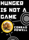 Hunger is Not a Game - Conrad Powell