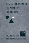 Making and Unmaking the Prospects for Rhetoric: Selected Papers From the 1996 Rhetoric Society of America Conference - Theresa Jarnagin Enos