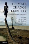 Climate Change Liability: Transnational Law and Practice - Richard Lord, Silke Goldberg, Lavanya Rajamani