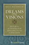 Dreams and Visions: Pastoral Planning for Lifelong Faith Formation - Bill Huebsch