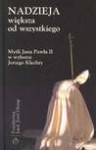 Nadzieja większa od wszystkiego : myśli Jana Pawła II - Jan Paweł II