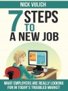 7 Steps To A New Job In 2013, What employers are really looking for in today's troubled economy - Nick Vulich