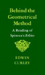 Behind the Geometrical Method - Edwin M. Curley