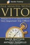 Five Minutes with VITO: Making the Most of Your Selling Time with the Very Important Top Officer - David Mattson, Anthony Parinello