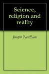 Science, religion and reality - Joseph Needham, Arthur James Balfour Balfour