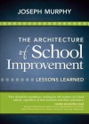 The Architecture of School Improvement: Lessons Learned - Joseph Murphy