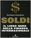 Soldi. Il libro nero della finanza internazionale - Denis Robert, Ernest Backes, Marco Saba