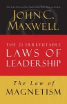 Law 9: The Law of Magnetism: Follow Them and People Will Follow You - John Maxwell