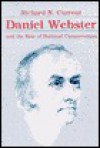 Daniel Webster and the Rise of National Conservatism - Richard Nelson Current