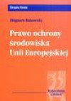 Prawo ochrony środowiska Unii Europejskiej - Zbigniew Bukowski