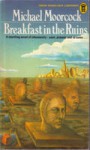 Breakfast In The Ruins - Michael Moorcock