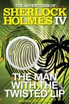 The Man with the Twisted Lip (The Adventures of Sherlock Holmes IV) - Andrew Delaplaine