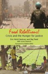 Food Rebellions: Crisis and the Hunger for Justice - Eric Holt-Gimenez, Rajeev Charles Patel