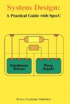 System Design: A Practical Guide with Specc - Andreas Gerstlauer, Rainer Dömer