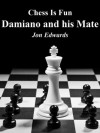 Damiano and His Mate (Chess is Fun) - Jon Edwards