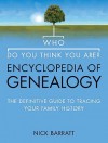 Who Do You Think You Are? Encyclopedia Of Genealogy: The Definitive Guide - Nick Barratt