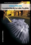 La estación de la calle perdido (Solaris ficción) - China Miéville