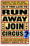 Is It Too Late to Run Away and Join the Circus: A Guide for Your Second Life - Marti Smye