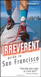 Frommer's Irreverent Guide to San Francisco (Irreverent Guides) - Matthew R. Poole