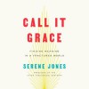 Call It Grace - Serene Jones