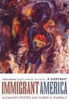 Immigrant America: A Portrait, Third Edition. Revised, Expanded, and Updated - Alejandro Portes, Rubn G Rumbaut