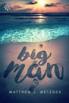 Big Man - Matthew J. Metzger