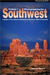 Photographing The Southwest: A Guide To The Natural Landmarks Of Southern Utah & Southwest Colorado - Laurent Martres