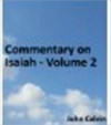 Commentary on Isaiah - Volume 2 - John Calvin