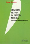 Uma breve história da filosofia moderna - Roger Scruton, Eduardo Francisco Alves