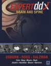 Expert Differential Diagnoses: Brain and Spine - Anne G. Osborn, Jeff Ross, Julia Crim, Karen L. Salzman, Susan I. Blaser, Bryson D. Borg, Bronwyn E. Hamilton, Gregory L. Katzman, Gary M. Nesbit, James D. Eastwood, John Rees, Kevin R. Moore, Lubdha Shah, Miral Jhaveri, Nancy J. Fischbein, H. Ric Harnsberger, Sheri L. H