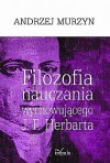 Filozofia nauczania wychowującego J. F. Herbarta - Andrzej Murzyn