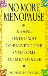 No More Menopause: A Safe, Tested Way to Prevent the Symptoms of Menopause - Vicki Hufnagel