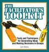 The Facilitator's Toolkit: Tools and Techniques for Generating Ideas and Making Decisions in Groups - Lynn Kearny