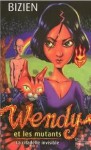 La citadelle invisible (Wendy et les mutants, #3) - Jean-Luc Bizien