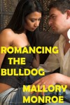 Romancing the Bulldog - Mallory Monroe