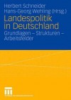 Landespolitik in Deutschland: Grundlagen - Strukturen - Arbeitsfelder - Herbert Schneider, Hans-Georg Wehling