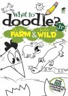 What to Doodle? Jr.--On the Farm & In the Wild - Rob McClurkan