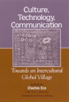Culture Technology Communication: Towards an Intercultural Global Village - Charles Ess