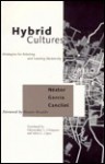 Hybrid Cultures: Strategies for Entering and Leaving Modernity - Néstor García Canclini