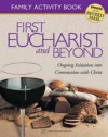 First Eucharist and Beyond Family Activity Book: Ongoing Initiation Into Communion with Christ, Family Activity Book - Steve Mueller