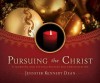 Pursuing the Christ: 31 Morning and Evening Prayers for Christmastime - Jennifer Kennedy Dean