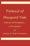 Portrait of Margaret Tate, Mistress of Montpelier, a Plantation: Widow and Relic of William Theophilus Powell - Carolyn E. Hood-Kourdache