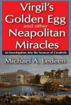 Virgil's Golden Egg and Other Neapolitan Miracles: An Investigation Into the Sources of Creativity - Michael A. Ledeen