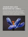 Joueur Des Lock Monsters de Lowell: Craig Adams, Eric Staal, Dany Sabourin, Jason Krog, Jason Blake, Roberto Luongo, Zdeno Ch Ra, Dan Bylsma - Source Wikipedia