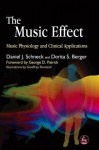 The Music Effect: Music Physiology and Clinical Applications - Daniel J Schneck, Dorita S Berger