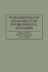 Fundamentals of Economics for Environmental Managers (Gpg) (PB) - William F. Barron, Greenwood Press, Robert D. Perlack