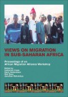 Views on Migration in Sub-Saharan Africa: Proceedings of an African Migration Alliance Workshop - Catherine Cross, Derik Gelderblom, Niel Roux, Jonathan Mafukidze